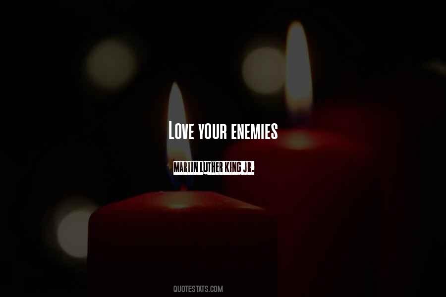 Quotes About Love Your Enemies #1855452