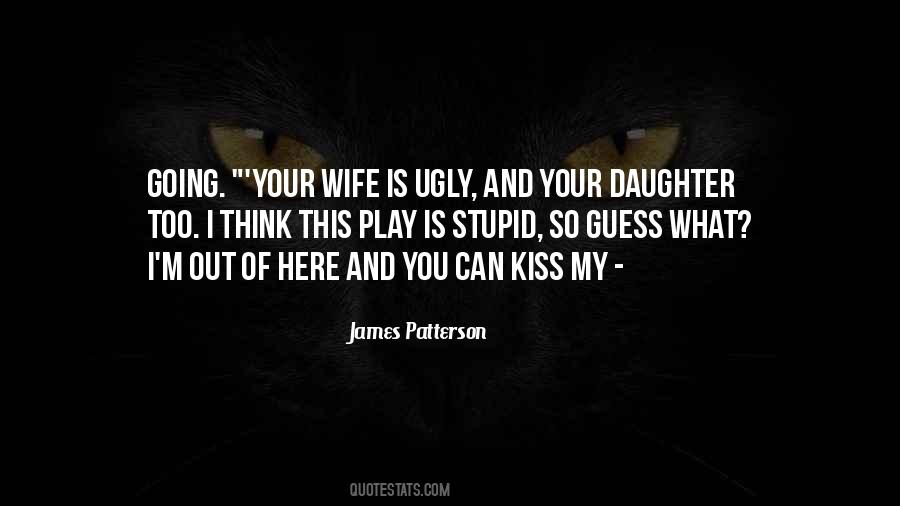 Quotes About You Think I'm Stupid #1503786
