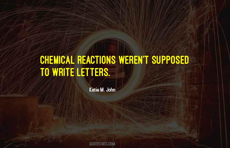 Quotes About Chemical Reactions #634395