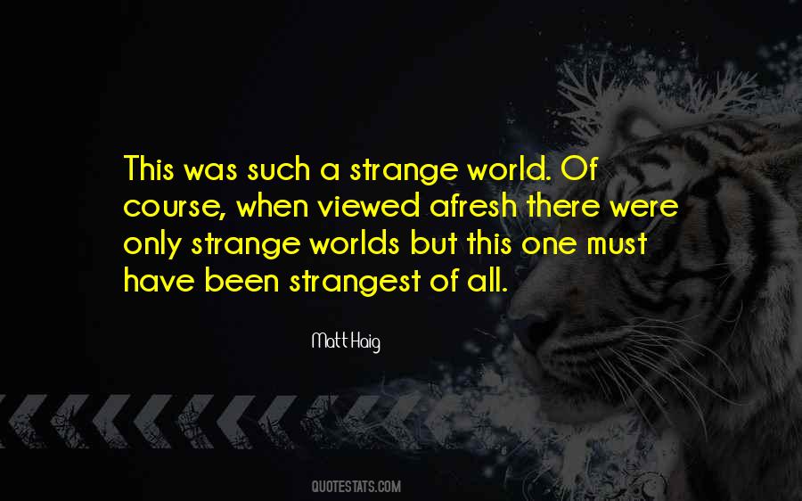 Quotes About Strange World #556717
