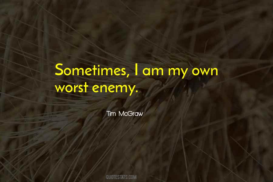 Quotes About My Own Worst Enemy #595168