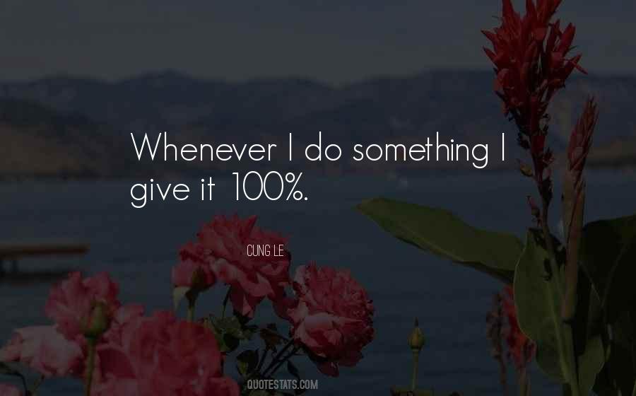 Quotes About Giving It 100 #1471856