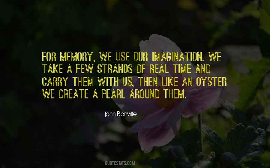 Quotes About Memory And Imagination #1402199