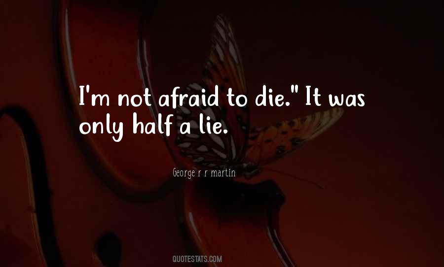 Quotes About Not Afraid To Die #1242312