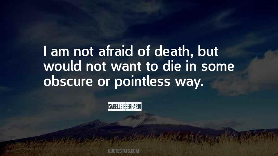 Quotes About Not Afraid To Die #1391802