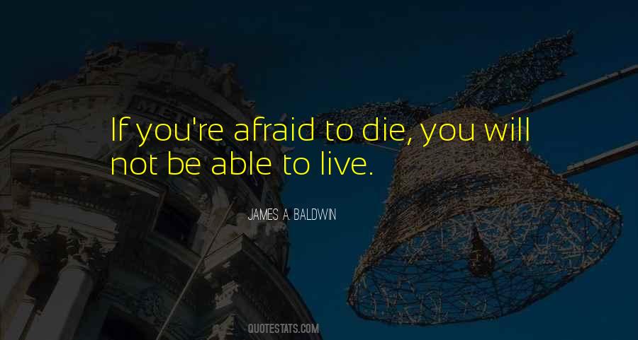 Quotes About Not Afraid To Die #1474765