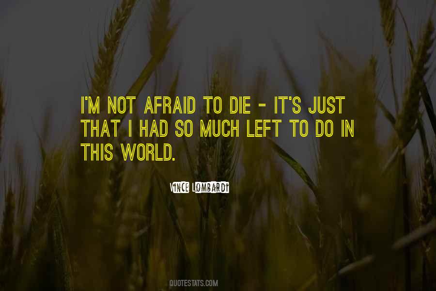 Quotes About Not Afraid To Die #1584181