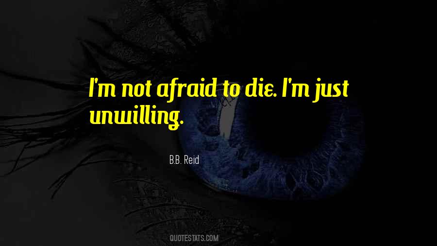 Quotes About Not Afraid To Die #1848065