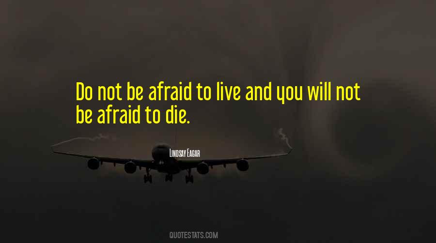 Quotes About Not Afraid To Die #1863591