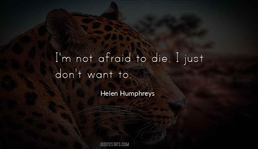 Quotes About Not Afraid To Die #316526