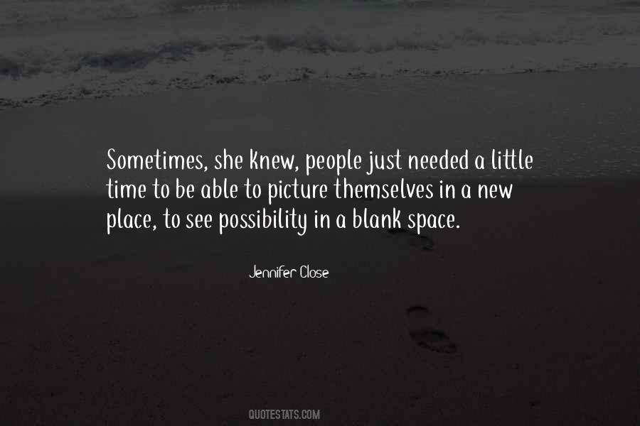 Quotes About Needed Space #1455174