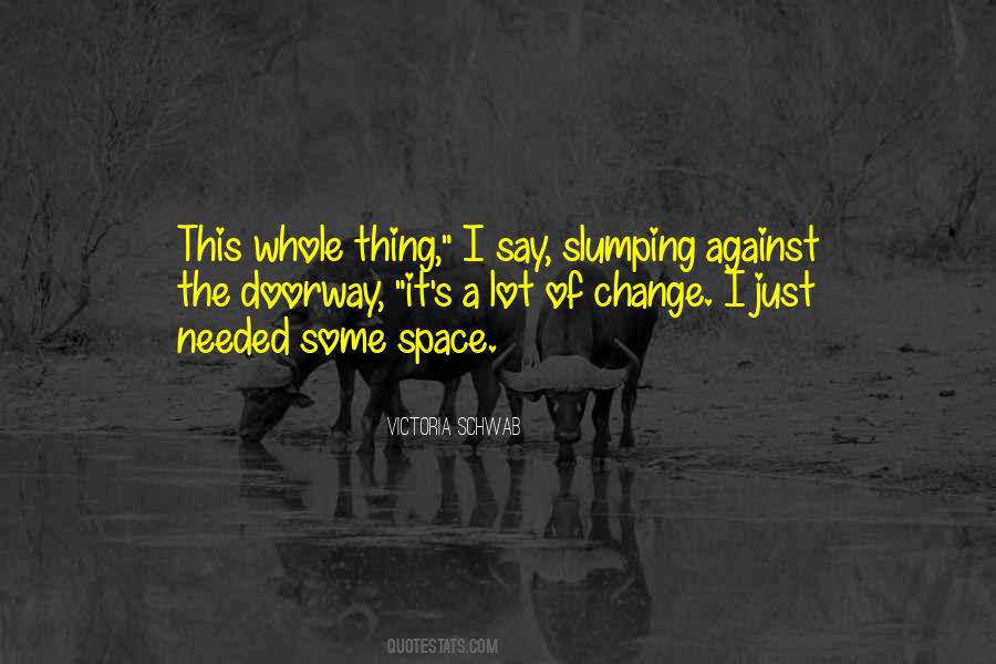 Quotes About Needed Space #413601