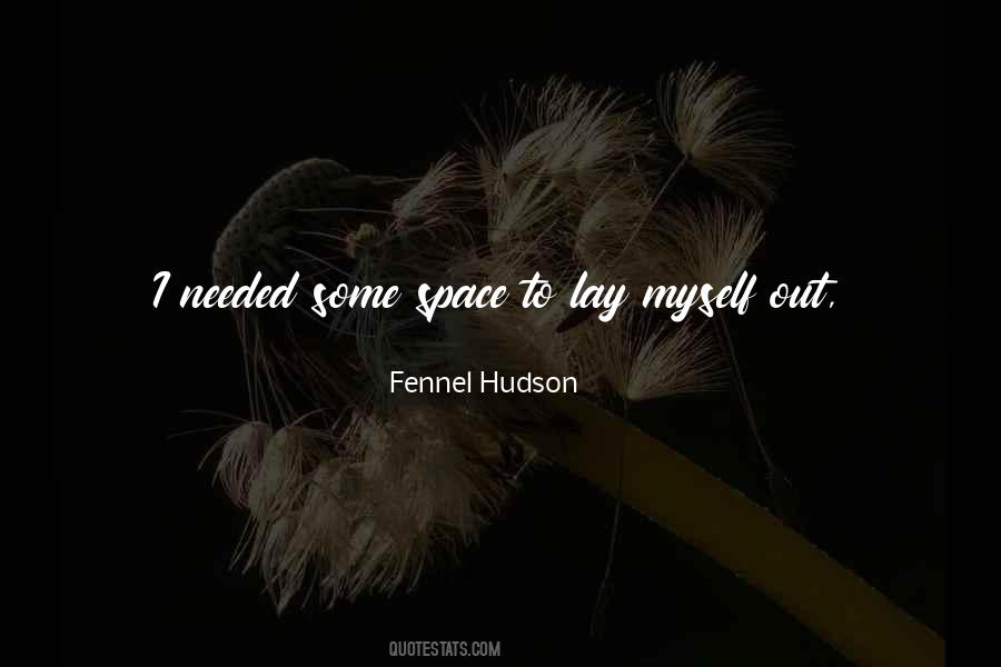 Quotes About Needed Space #977512