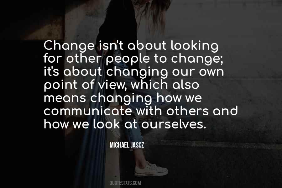 Quotes About Ourselves Changing #1511294