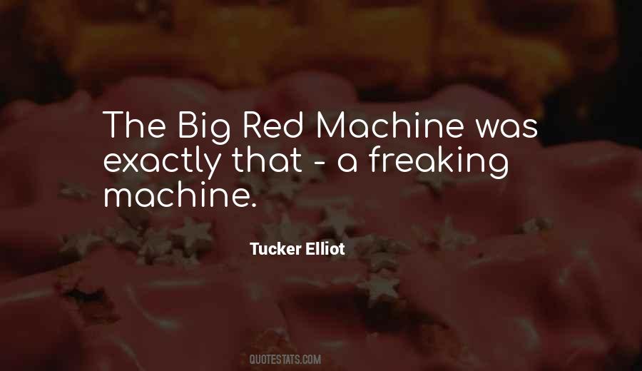 Quotes About The Big Red Machine #430198