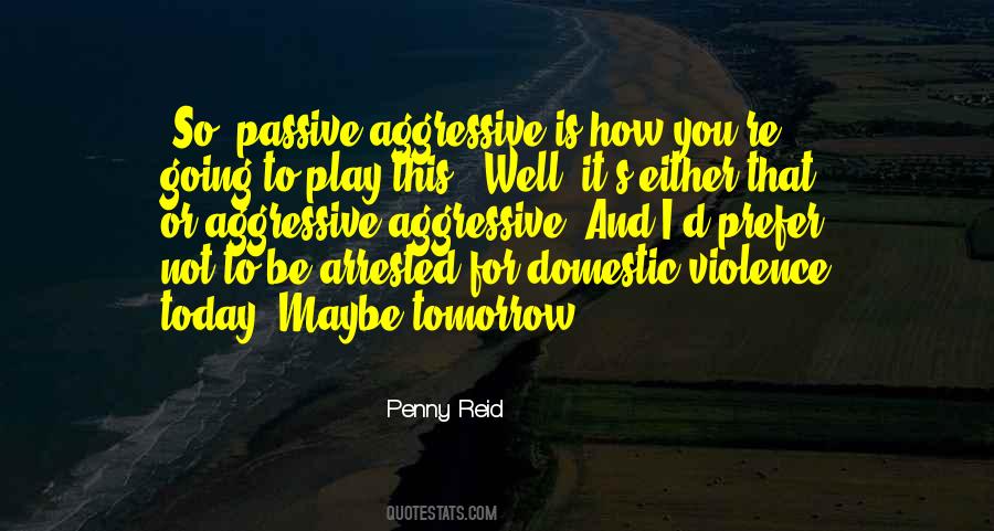 Quotes About Passive Aggressive #1249659