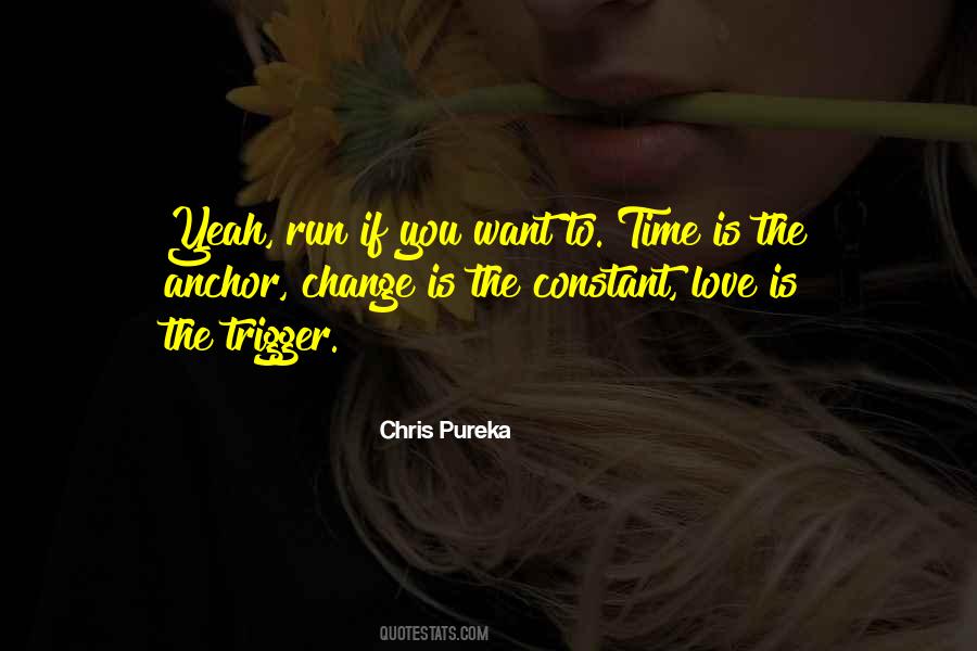 Only Thing Constant Is Change Quotes #134385