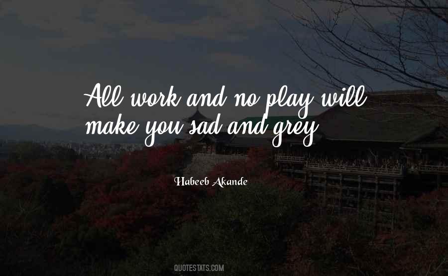 Quotes About Work And No Play #729327