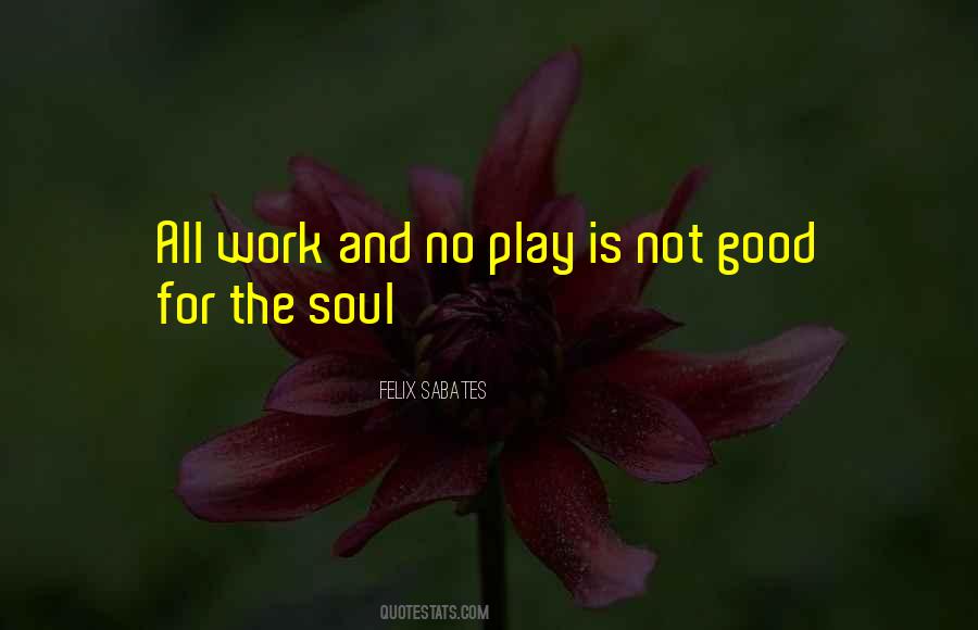 Quotes About Work And No Play #92858