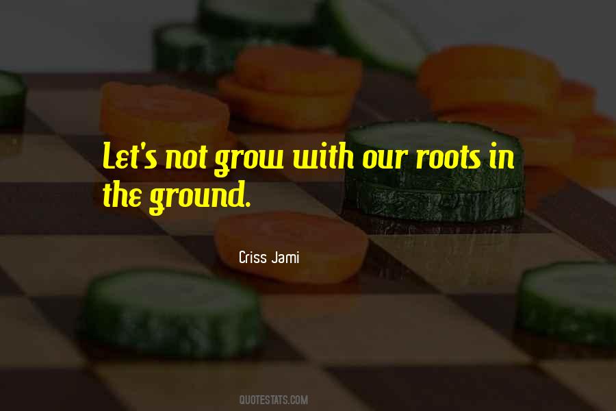 Quotes About Our Roots #1415195
