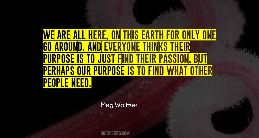 Quotes About Our Purpose On Earth #1878394