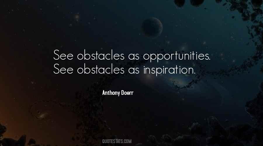 Quotes About Obstacles And Opportunities #177199