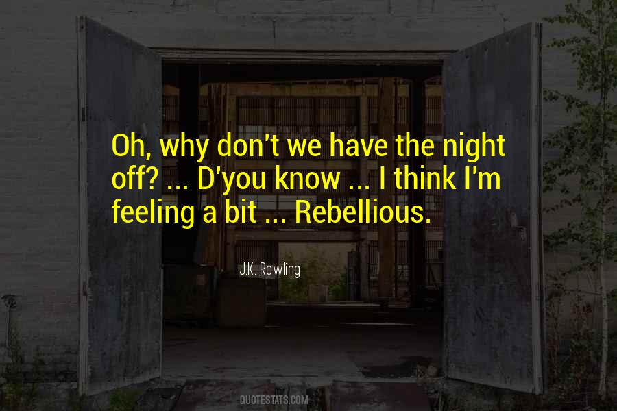 Quotes About Rebellious #1367870