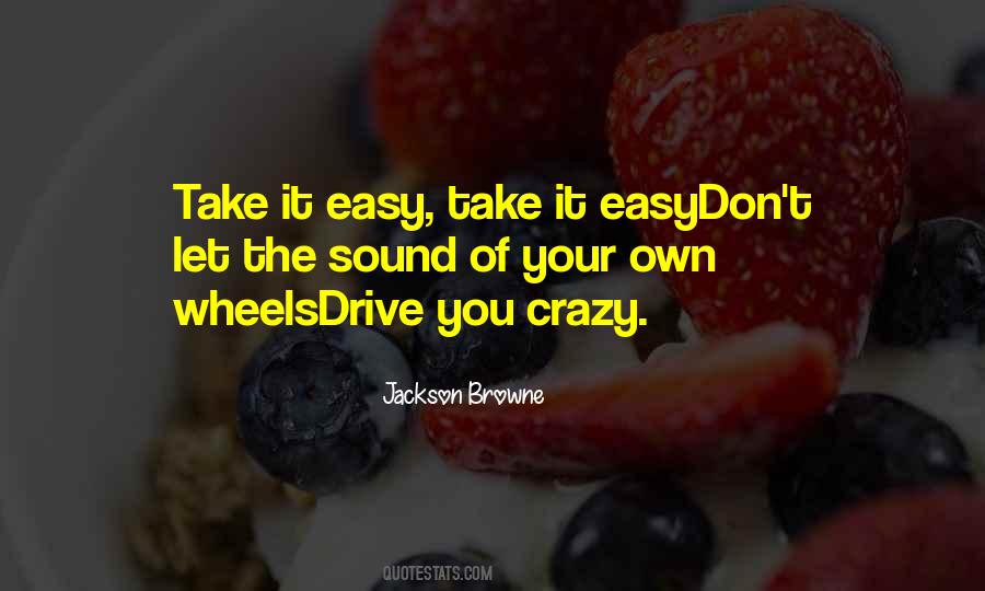 Quotes About Take It Easy #531846