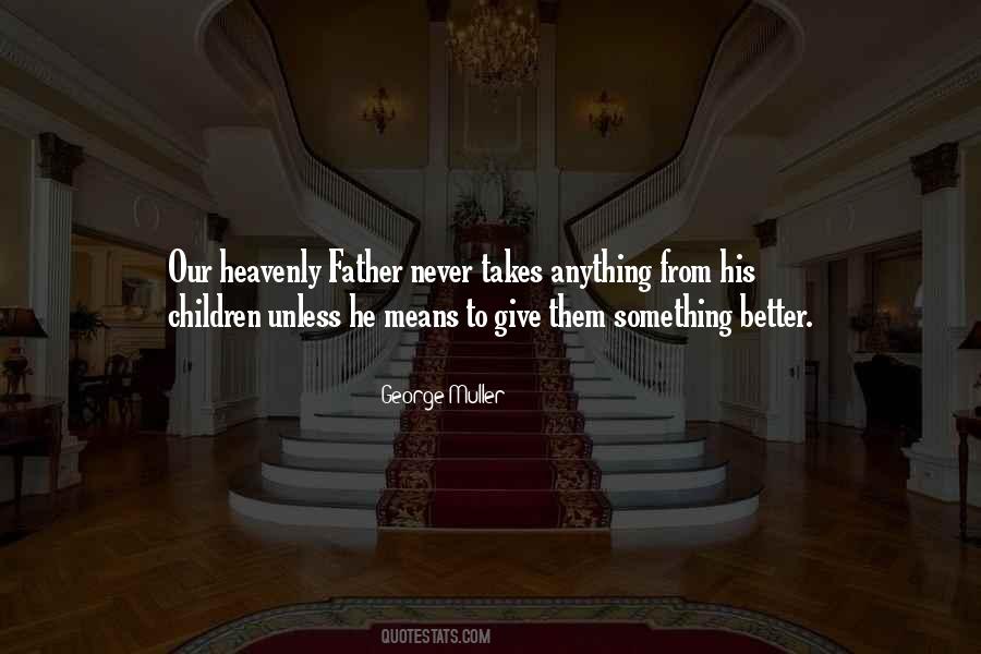 Quotes About Our Heavenly Father #318955