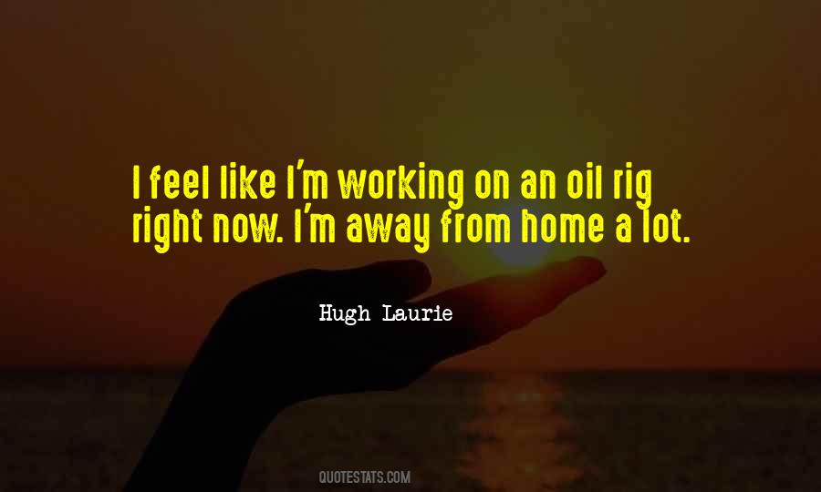 Quotes About Working Away From Home #18228