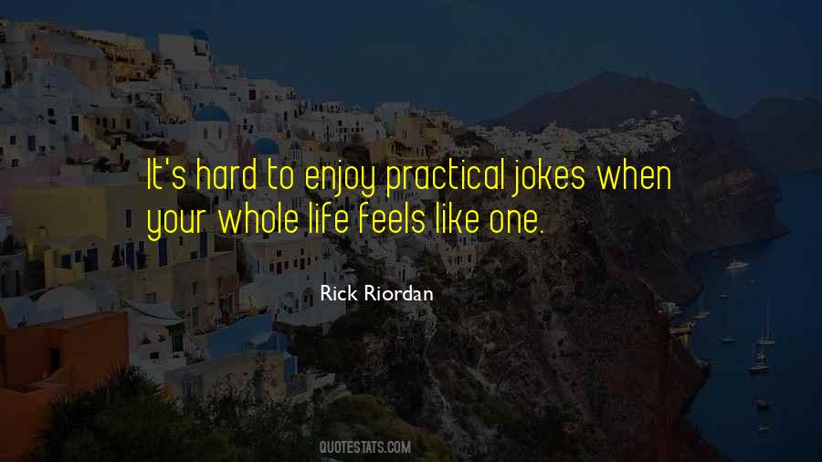 Quotes About Practical Life #237825