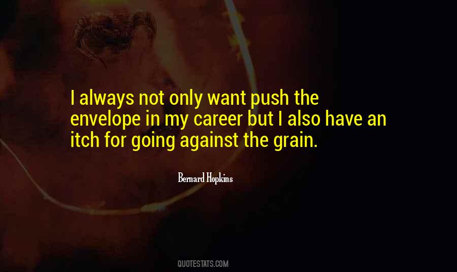Quotes About Against The Grain #1394663