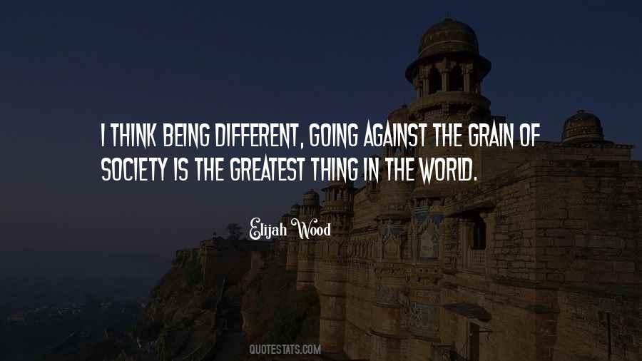 Quotes About Against The Grain #1679162