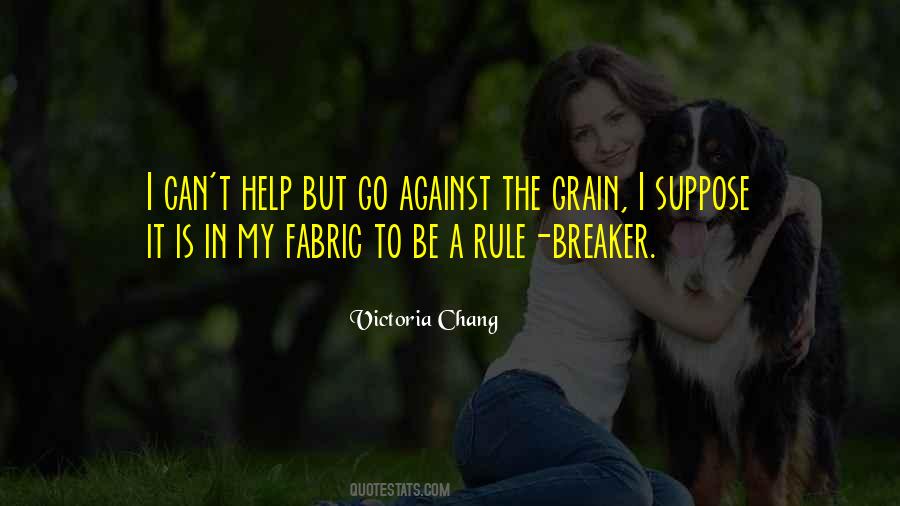 Quotes About Against The Grain #820619