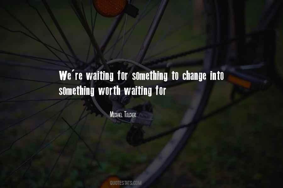 Quotes About Waiting For Someone To Change #249040