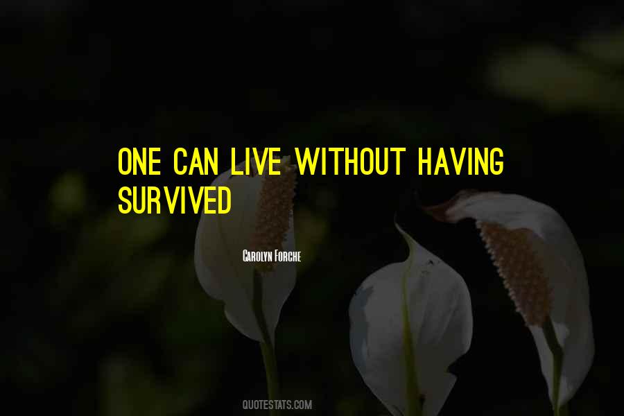 Quotes About Having Survived #1298610