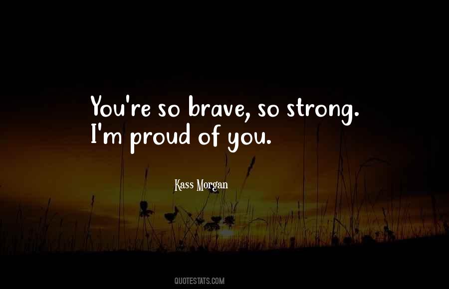 Quotes About I'm Proud Of You #467995