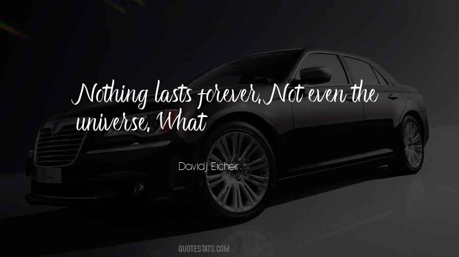 Quotes About Nothing Lasts Forever #313558