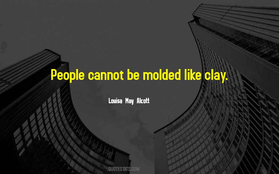 Quotes About Being Molded #809410