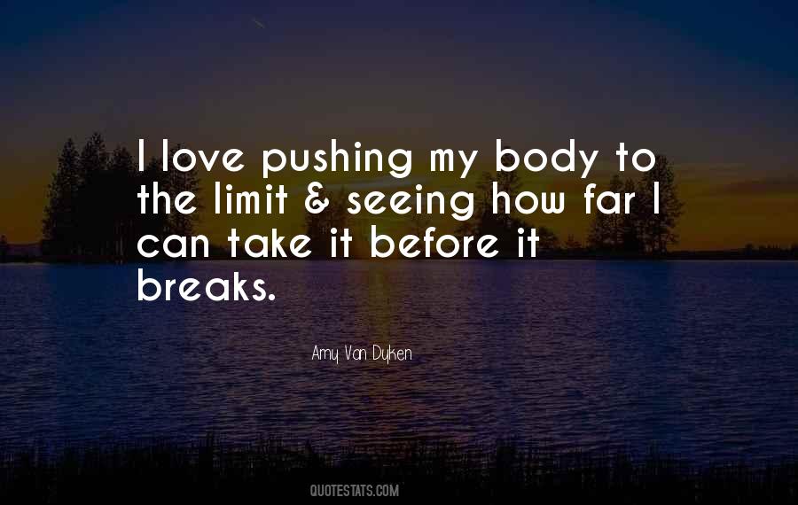 Quotes About Pushing Yourself To The Limit #799164