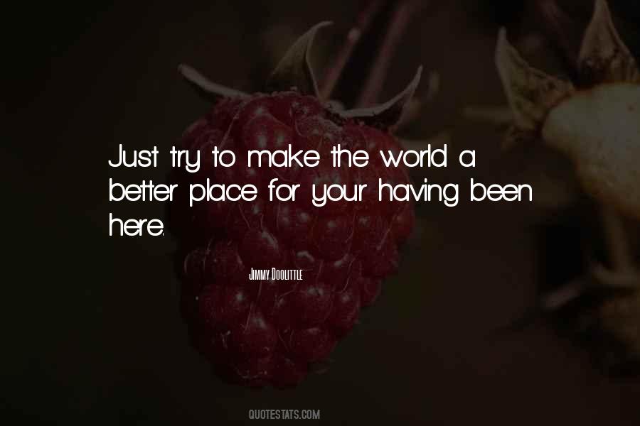 Quotes About Make The World A Better Place #1171241