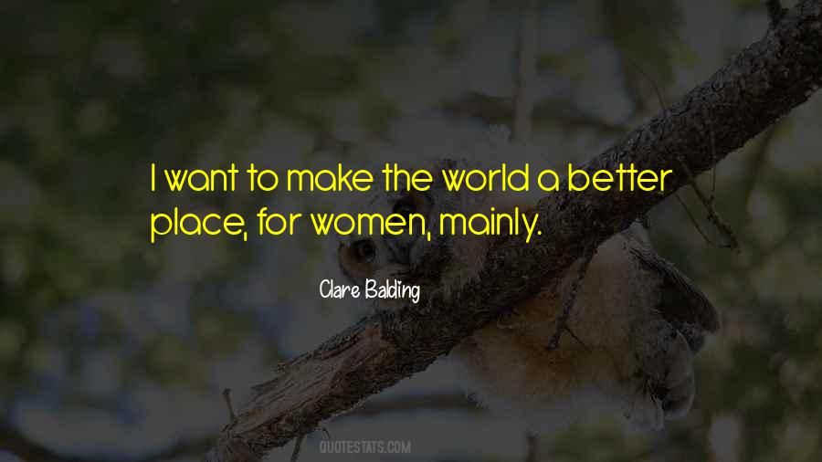 Quotes About Make The World A Better Place #209866