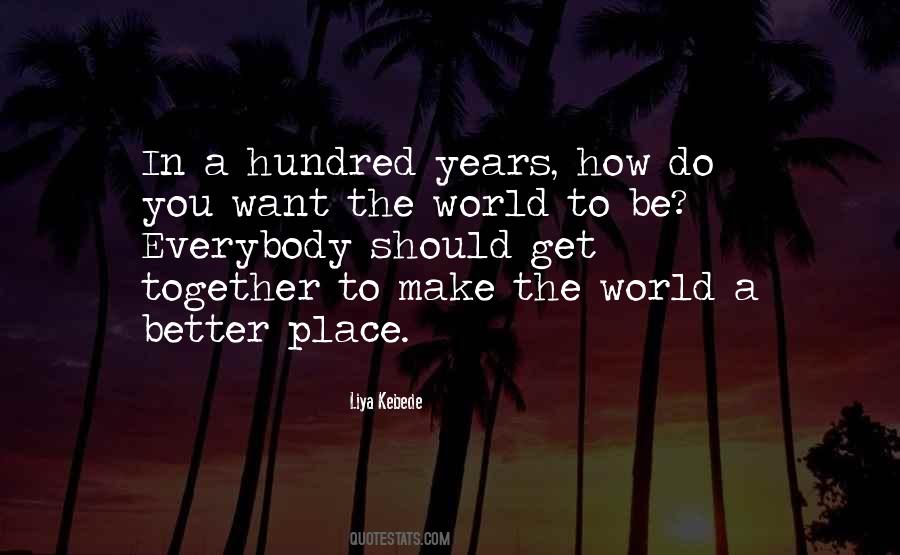 Quotes About Make The World A Better Place #330747