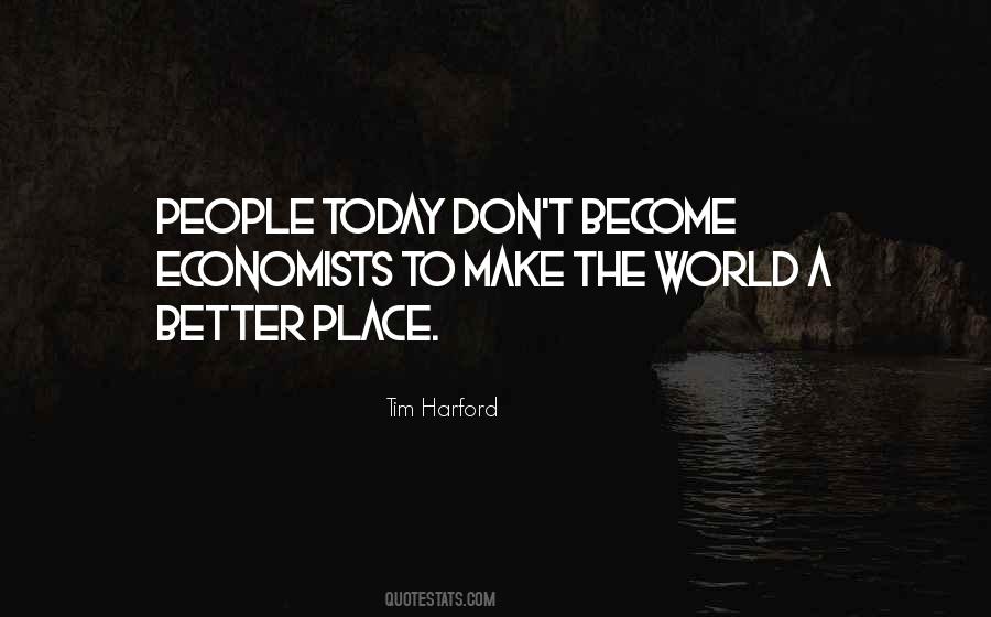 Quotes About Make The World A Better Place #347027