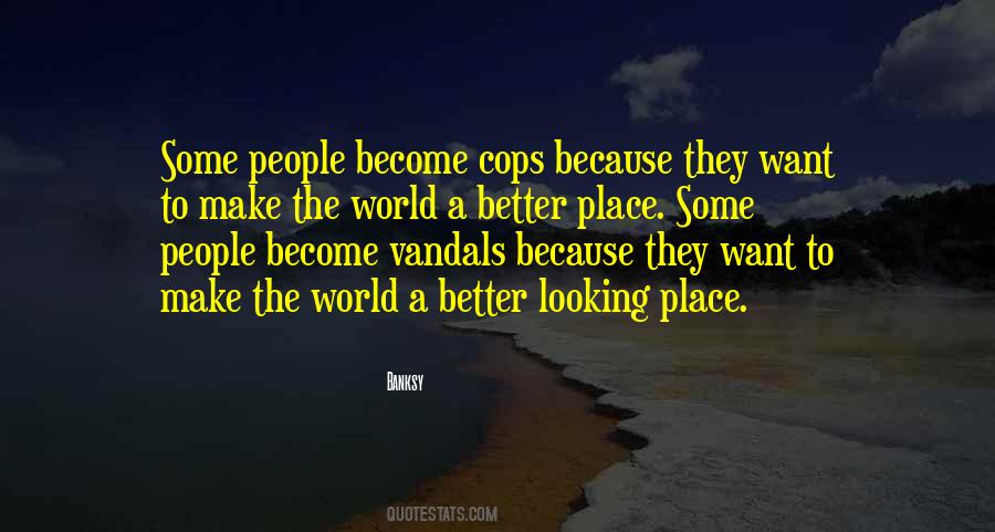 Quotes About Make The World A Better Place #550478