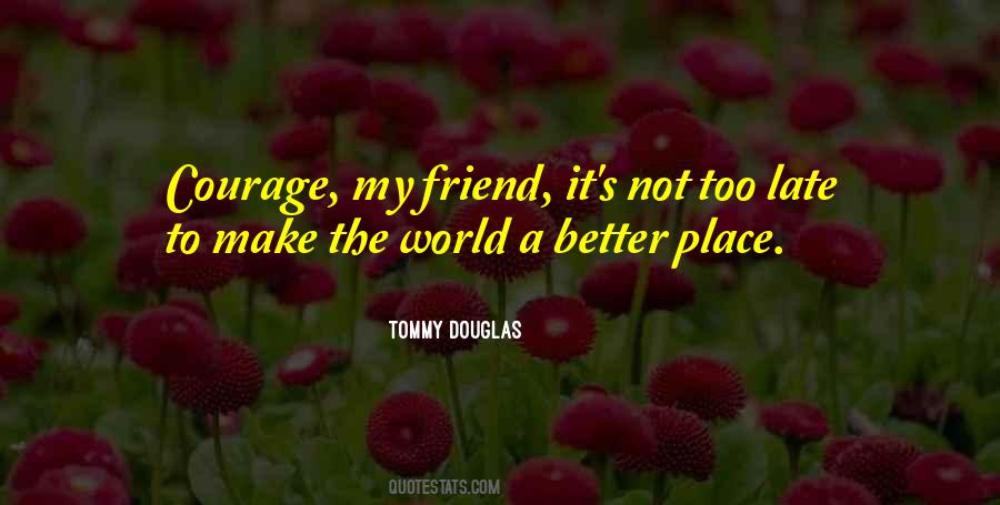 Quotes About Make The World A Better Place #581590