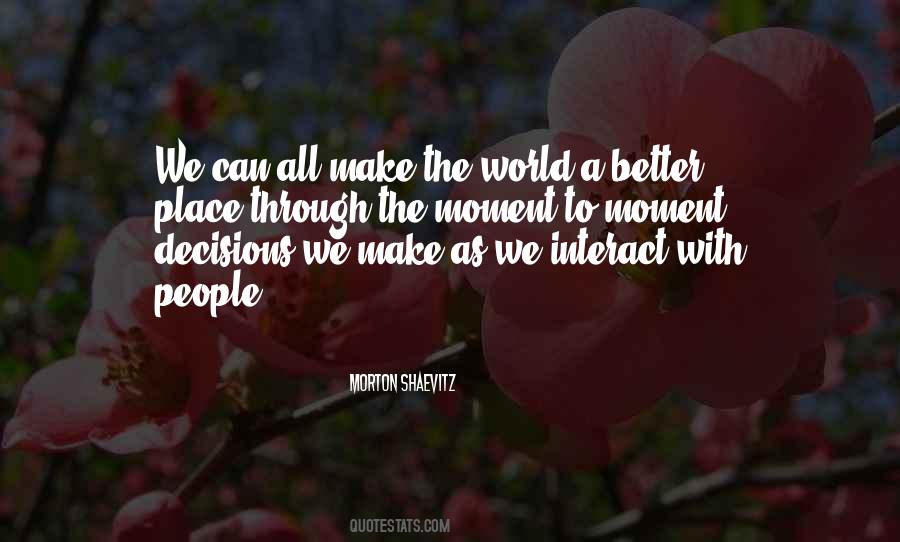 Quotes About Make The World A Better Place #644813
