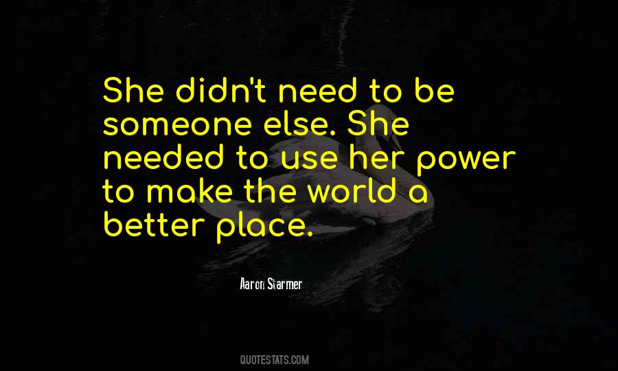 Quotes About Make The World A Better Place #683318