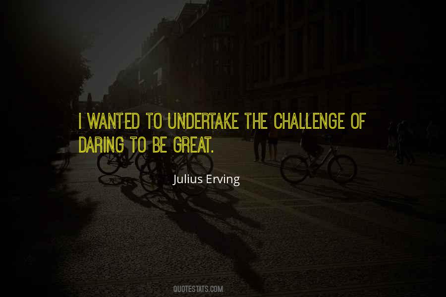 Quotes About Daring To Be Great #1720423