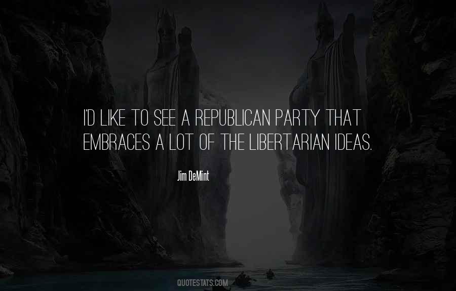 Quotes About Libertarian Party #663854
